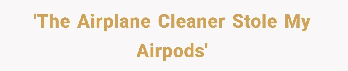 Airline Cleaner Allegedly Swipes AirPods, She Fights Back With “Find My” 'The airplane cleaner stole my AirPods'