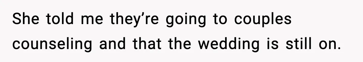 Couple Uninvites Friend From Wedding But Still Wants To Use His Property, He Refuses She told me they’re going to couples counseling and that the wedding is still on.