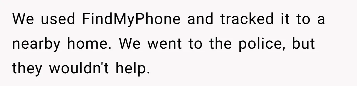 Airline Cleaner Allegedly Swipes AirPods, She Fights Back With “Find My” We used FindMyPhone and tracked it to a nearby home. We went to the police, but they wouldn't help.