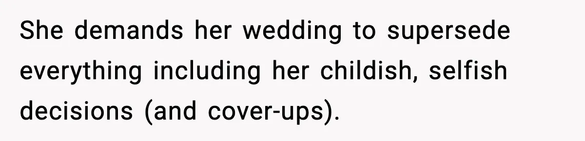 Couple Uninvites Friend From Wedding But Still Wants To Use His Property, He Refuses She demands her wedding to supersede everything including her childish, selfish decisions (and cover-ups).