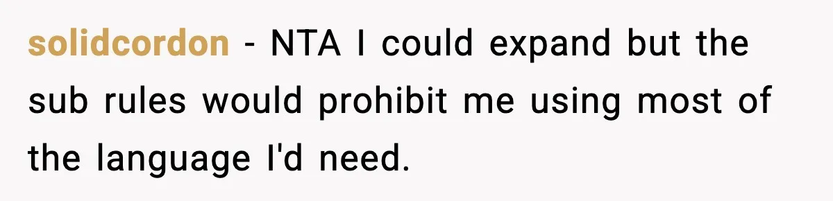 solidcordon − NTA I could expand but the sub rules would prohibit me using most of the language I'd need.