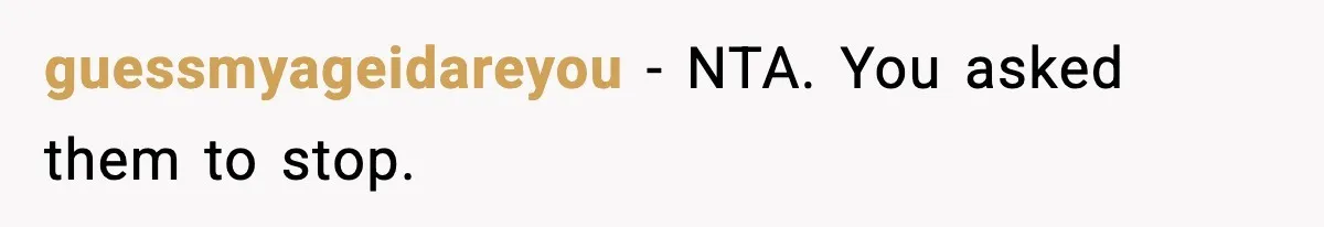 guessmyageidareyou − NTA. You asked them to stop.