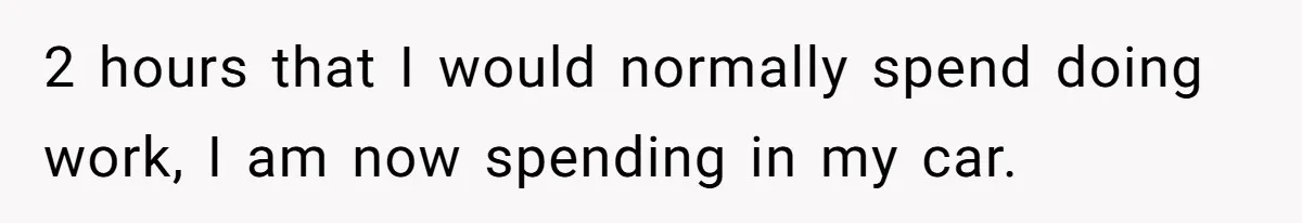 Company Refuses To Ship Device, Employee “Commutes” Two Hours On Company Time 2 hours that I would normally spend doing work, I am now spending in my car.