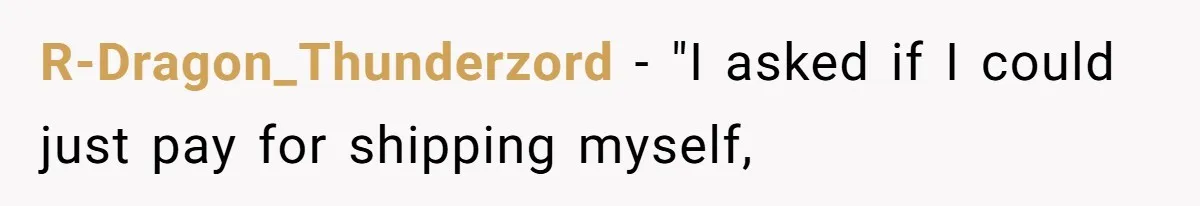 Company Refuses To Ship Device, Employee “Commutes” Two Hours On Company Time R-Dragon_Thunderzord − "I asked if I could just pay for shipping myself,