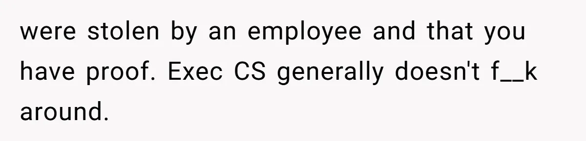 Airline Cleaner Allegedly Swipes AirPods, She Fights Back With “Find My” were stolen by an employee and that you have proof. Exec CS generally doesn't f__k around.