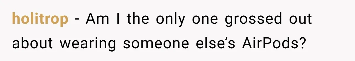 Airline Cleaner Allegedly Swipes AirPods, She Fights Back With “Find My” holitrop − Am I the only one grossed out about wearing someone else’s AirPods?