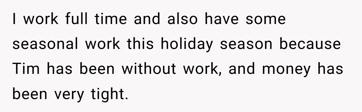Husband Timed His Allergic Reactions With Wife's Day Off, She Stopped Responding I work full time and also have some seasonal work this holiday season because Tim has been without work, and money has been very tight.