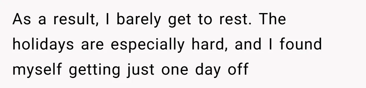 Husband Timed His Allergic Reactions With Wife's Day Off, She Stopped Responding As a result, I barely get to rest. The holidays are especially hard, and I found myself getting just one day off