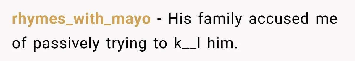 Husband Timed His Allergic Reactions With Wife's Day Off, She Stopped Responding rhymes_with_mayo − His family accused me of passively trying to k__l him.