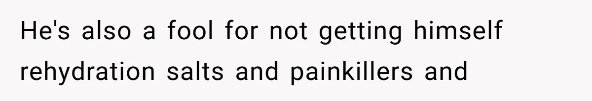 Husband Timed His Allergic Reactions With Wife's Day Off, She Stopped Responding He's also a fool for not getting himself rehydration salts and painkillers and