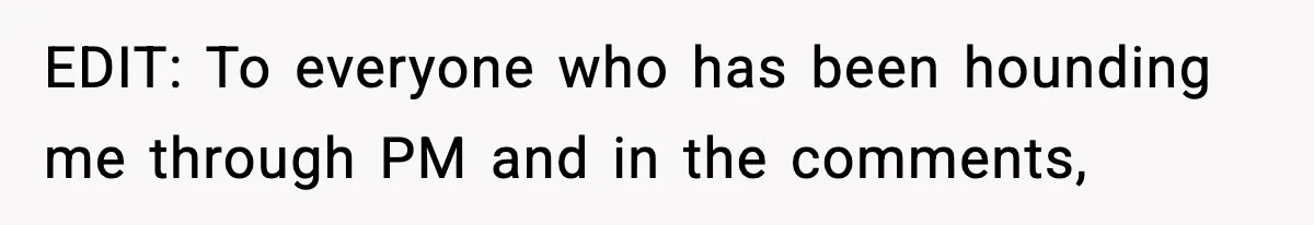 EDIT: To everyone who has been hounding me through PM and in the comments,