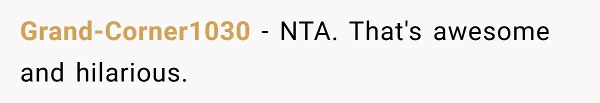 Grand-Corner1030 − NTA. That's awesome and hilarious.