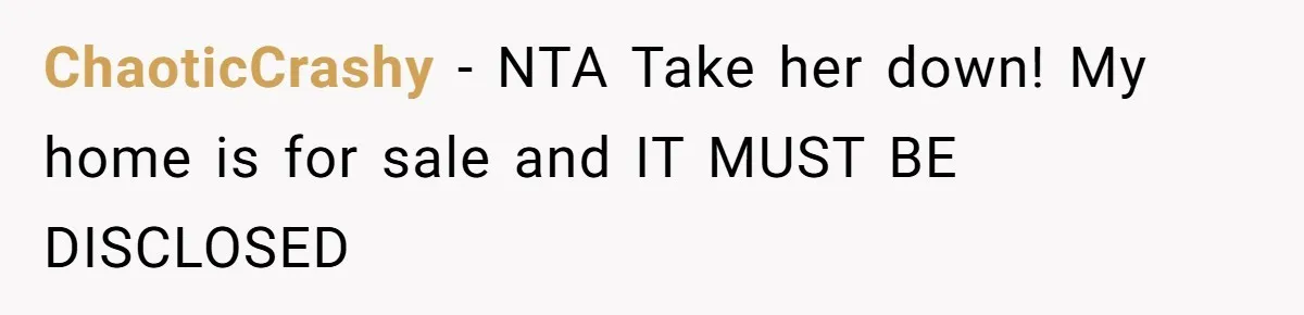 ChaoticCrashy − NTA Take her down! My home is for sale and IT MUST BE DISCLOSED