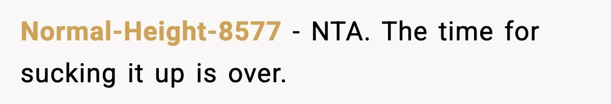 Normal-Height-8577 − NTA. The time for sucking it up is over.