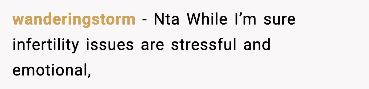 wanderingstorm − Nta While I’m sure infertility issues are stressful and emotional,