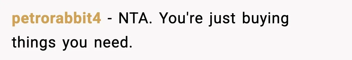 petrorabbit4 − NTA. You're just buying things you need.