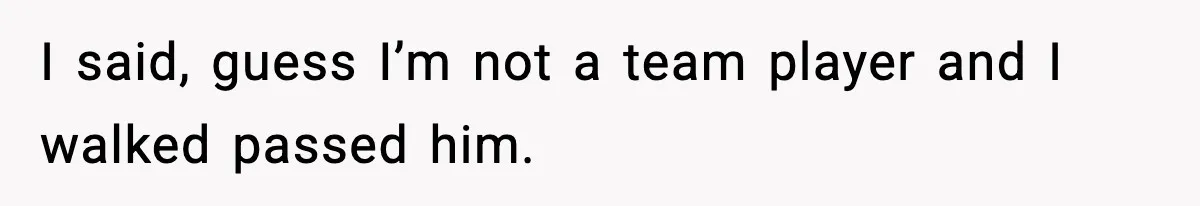Employee Blocks Boss During Vacation After He Bombards Her With Calls, Texts, And Emails To Work I said, guess I’m not a team player and I walked passed him.
