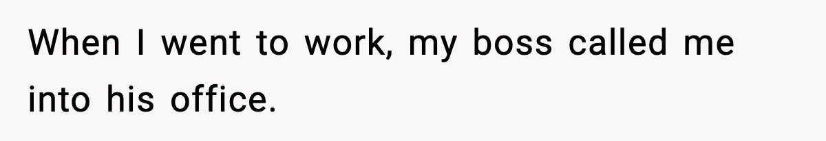 Employee Blocks Boss During Vacation After He Bombards Her With Calls, Texts, And Emails To Work When I went to work, my boss called me into his office.