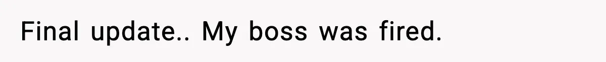 Employee Blocks Boss During Vacation After He Bombards Her With Calls, Texts, And Emails To Work Final update.. My boss was fired.