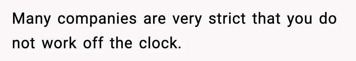 Employee Blocks Boss During Vacation After He Bombards Her With Calls, Texts, And Emails To Work Many companies are very strict that you do not work off the clock.