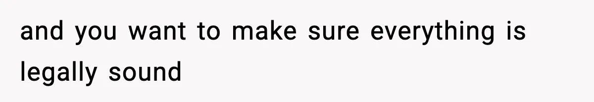 Employee Blocks Boss During Vacation After He Bombards Her With Calls, Texts, And Emails To Work and you want to make sure everything is legally sound
