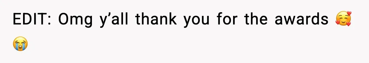 EDIT: Omg y’all thank you for the awards 🥰😭