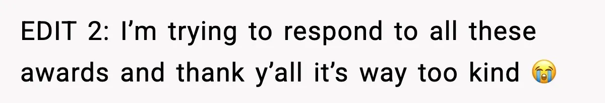 EDIT 2: I’m trying to respond to all these awards and thank y’all it’s way too kind 😭