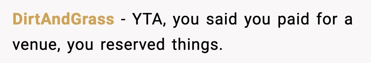DirtAndGrass − YTA, you said you paid for a venue, you reserved things.
