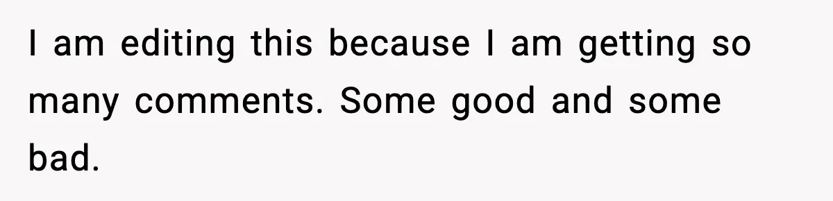 I am editing this because I am getting so many comments. Some good and some bad.