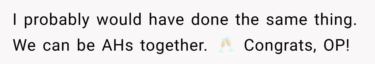 When A Redditor’s Courtroom Victory Turned Into A Spicy Showdown I probably would have done the same thing. We can be AHs together. 🥂 Congrats, OP!