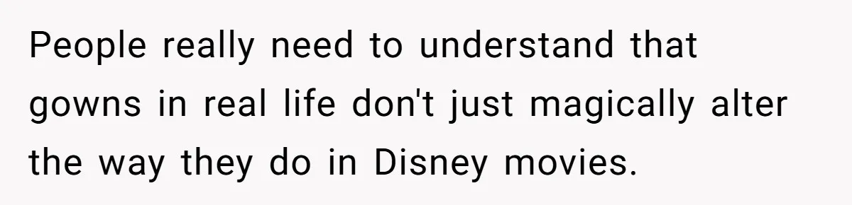 Bride Calls Mom Selfish For Keeping Grandma’s Handmade Wedding Dress Untouched Instead Of Letting Her Wear It People really need to understand that gowns in real life don't just magically alter the way they do in Disney movies.