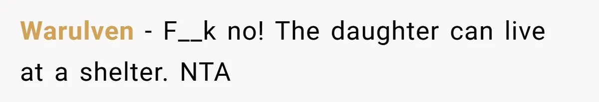 Warulven − F__k no! The daughter can live at a shelter. NTA