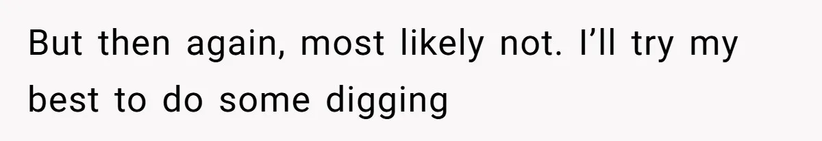 Friend Demands She Smuggle “Sensitive” Package Overseas, Refuses To Let Her Open It But then again, most likely not. I’ll try my best to do some digging