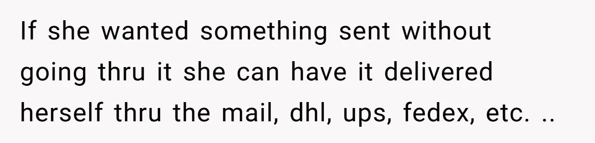Friend Demands She Smuggle “Sensitive” Package Overseas, Refuses To Let Her Open It If she wanted something sent without going thru it she can have it delivered herself thru the mail, dhl, ups, fedex, etc. ..