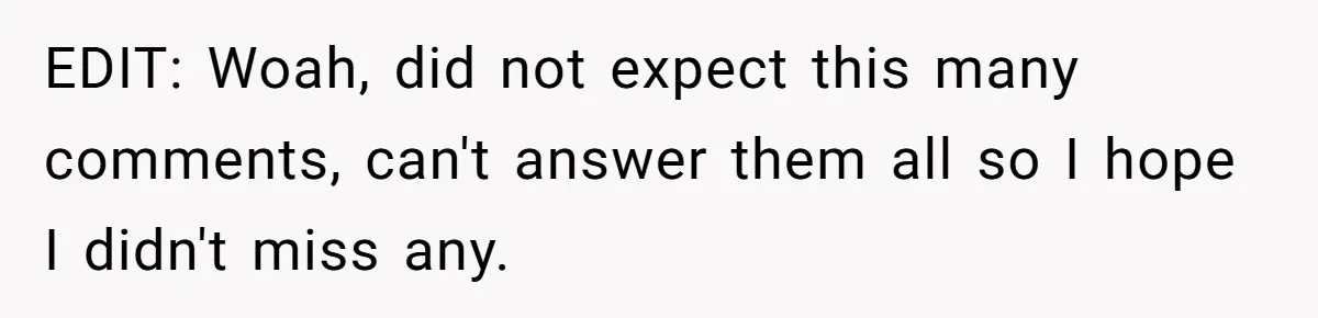 EDIT: Woah, did not expect this many comments, can't answer them all so I hope I didn't miss any.