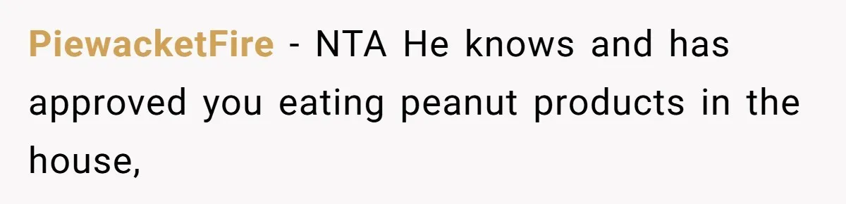 PiewacketFire − NTA He knows and has approved you eating peanut products in the house,