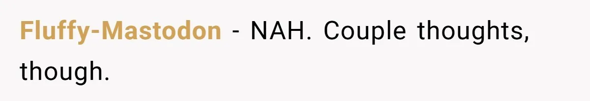 Fluffy-Mastodon − NAH. Couple thoughts, though.