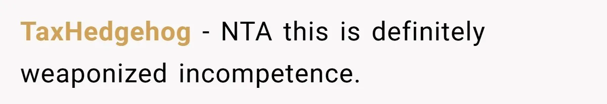 Girlfriend Teaches Boyfriend To Boil Eggs, But He Claims It Is Too Complicated, So She Refuses To Baby Him TaxHedgehog − NTA this is definitely weaponized incompetence.