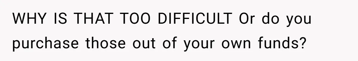 Girlfriend Teaches Boyfriend To Boil Eggs, But He Claims It Is Too Complicated, So She Refuses To Baby Him WHY IS THAT TOO DIFFICULT Or do you purchase those out of your own funds?