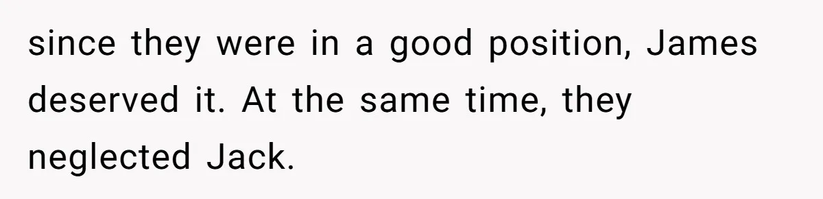 since they were in a good position, James deserved it. At the same time, they neglected Jack.