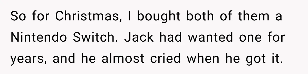 So for Christmas, I bought both of them a Nintendo Switch. Jack had wanted one for years, and he almost cried when he got it.