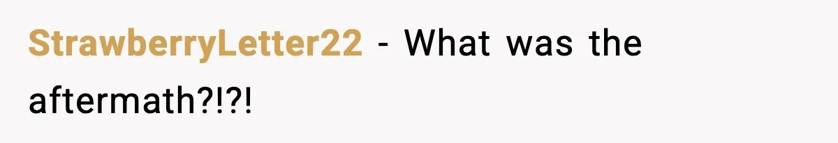 StrawberryLetter22 - What was the aftermath?!?!