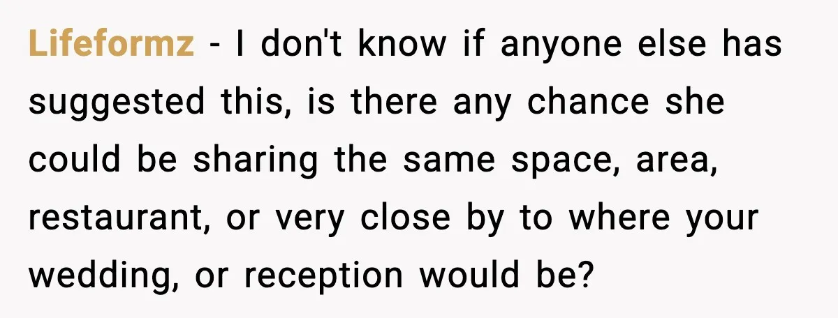 Bride Loses It After Mom Schedules Anniversary Party on Her Wedding Day Lifeformz - I don't know if anyone else has suggested this, is there any chance she could be sharing the same space, area, restaurant, or very close by to where...