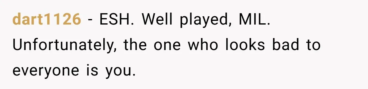 dart1126 − ESH. Well played, MIL. Unfortunately, the one who looks bad to everyone is you.