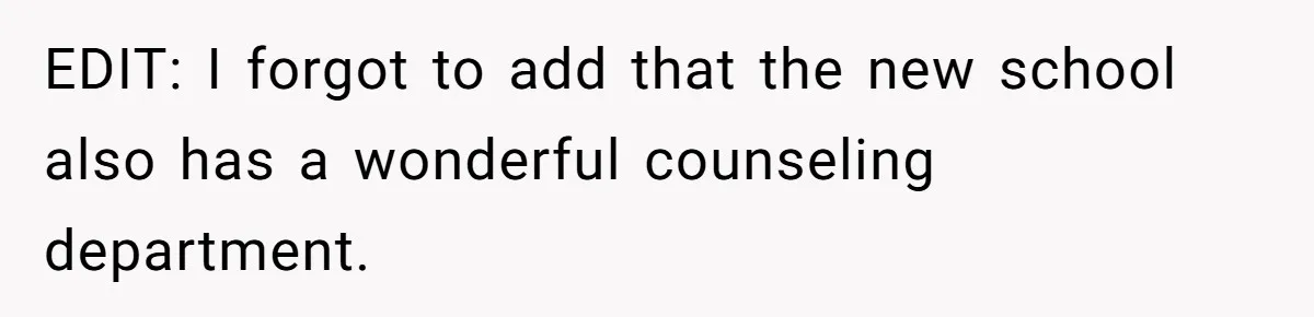EDIT: I forgot to add that the new school also has a wonderful counseling department.