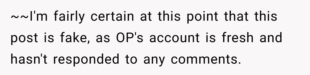 ~~I'm fairly certain at this point that this post is fake, as OP's account is fresh and hasn't responded to any comments.