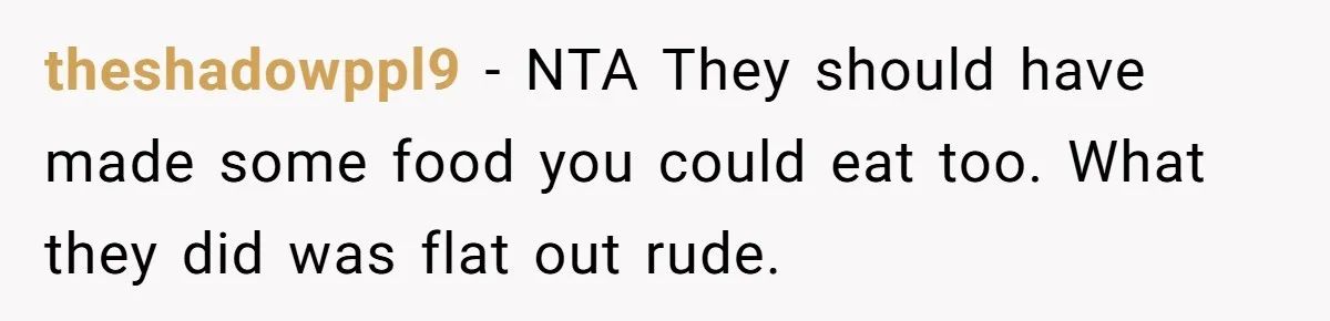 theshadowppl9 − NTA They should have made some food you could eat too. What they did was flat out rude.