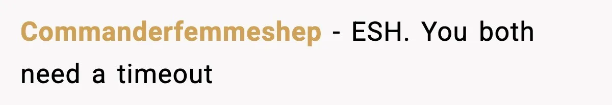 Commanderfemmeshep − ESH. You both need a timeout