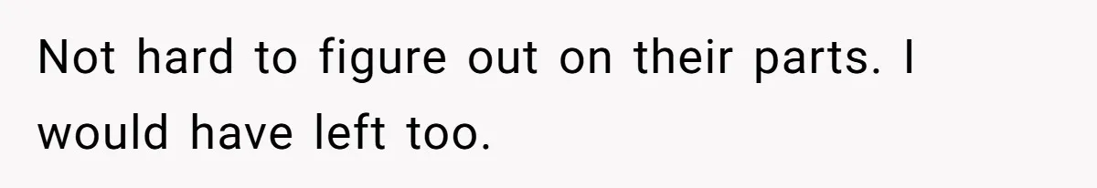 Not hard to figure out on their parts. I would have left too.