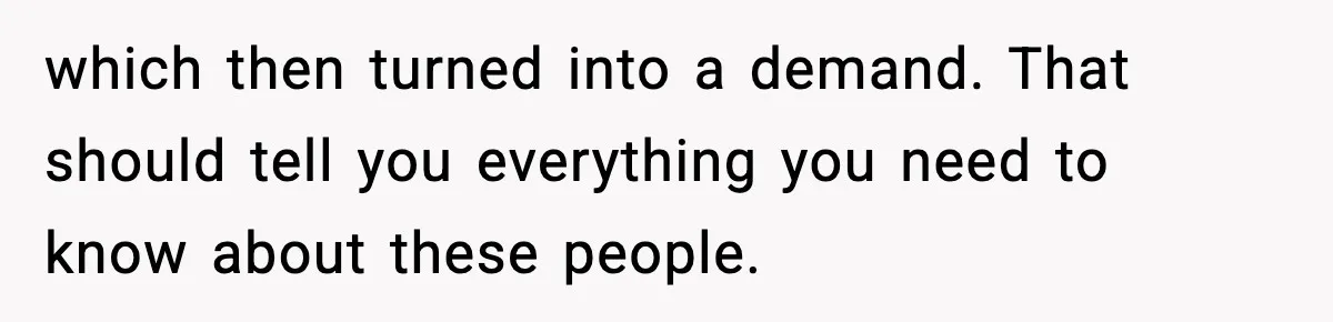 which then turned into a demand. That should tell you everything you need to know about these people.